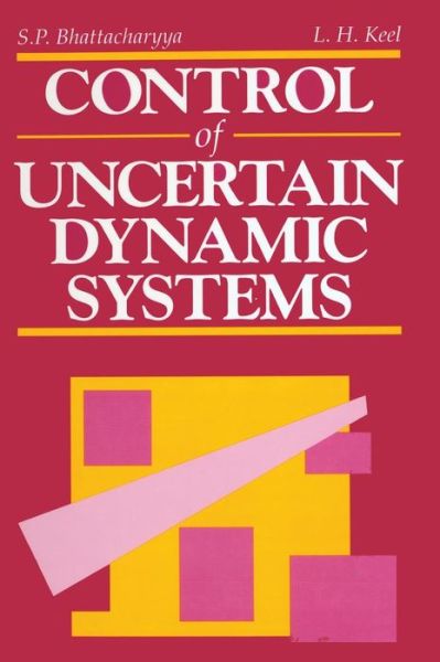 Cover for Shankar P. Bhattacharyya · Control of Uncertain Dynamic Systems (Hardcover Book) (1991)