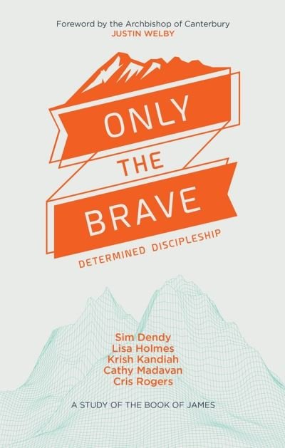 Cover for Krish Kandiah · Only the Brave Determined Discipleship (Book) (2018)