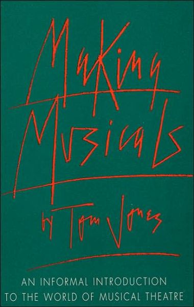 Cover for Tom Jones · Making Musicals: An Informal Introduction to the World of Musical Theater - Limelight (Paperback Book) (1998)