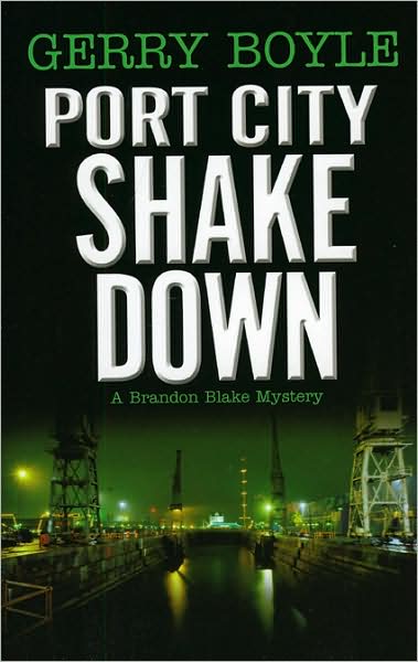 Cover for Gerry Boyle · Port City Shakedown: A Brandon Blake Crime Novel (Hardcover Book) (2009)