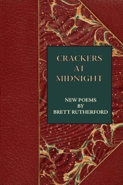 Cover for Brett Rutherford · Crackers At Midnight : New Poems 2015-2017 (Paperback Book) (2018)