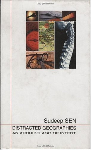 Cover for Sudeep Sen · Distracted Geographies: an Archipelago of Intent (Hardcover Book) [First edition] (2003)