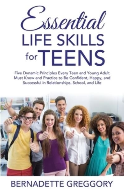 Bernadette Greggory · Essential Life Skills for Teens (Bog) (2023)
