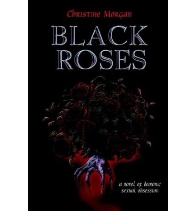 Black Roses - Christine M. Morgan - Books - Sabledrake Enterprises - 9780970218957 - May 23, 2003