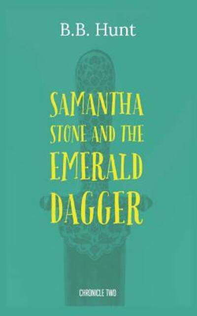 Cover for B B Hunt · Samantha Stone and the Emerald Dagger (Paperback Bog) (2017)