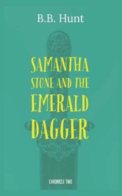 Cover for B B Hunt · Samantha Stone and the Emerald Dagger (Paperback Bog) (2017)