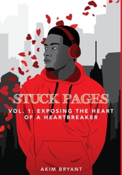 Cover for Akim Bryant · Stuck Pages: Vol.1: Exposing the Heart of a Heartbreaker - Stuck Pages (Hardcover Book) [2nd edition] (2020)