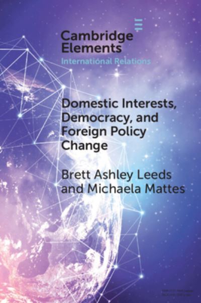 Cover for Leeds, Brett Ashley (Rice University, Houston) · Domestic Interests, Democracy, and Foreign Policy Change - Elements in International Relations (Paperback Bog) [New edition] (2022)