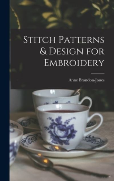 Cover for Anne Brandon-Jones · Stitch Patterns &amp; Design for Embroidery (Hardcover Book) (2021)