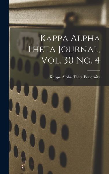 Cover for Kappa Alpha Theta Fraternity · Kappa Alpha Theta Journal, Vol. 30 No. 4 (Hardcover Book) (2021)