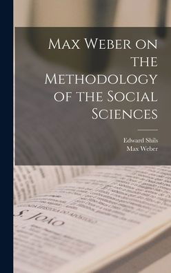 Max Weber on the Methodology of the Social Sciences - Max Weber - Livros - Creative Media Partners, LLC - 9781015435957 - 26 de outubro de 2022