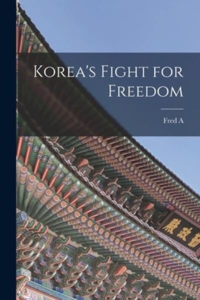 Cover for Fred A. 1869-1931 McKenzie · Korea's Fight for Freedom (Book) (2022)