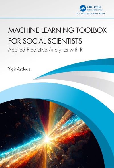 Cover for Aydede, Yigit (Professor, Saint Mary's University) · Machine Learning Toolbox for Social Scientists: Applied Predictive Analytics with R (Innbunden bok) (2023)