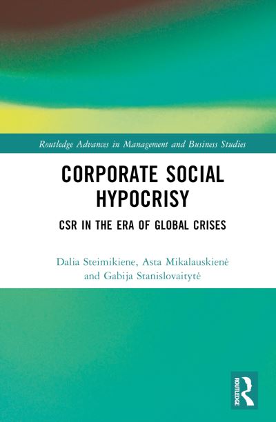 Cover for Dalia Steimikiene · Corporate Social Hypocrisy: CSR in the Era of Global Crises - Routledge Advances in Management and Business Studies (Hardcover Book) (2023)