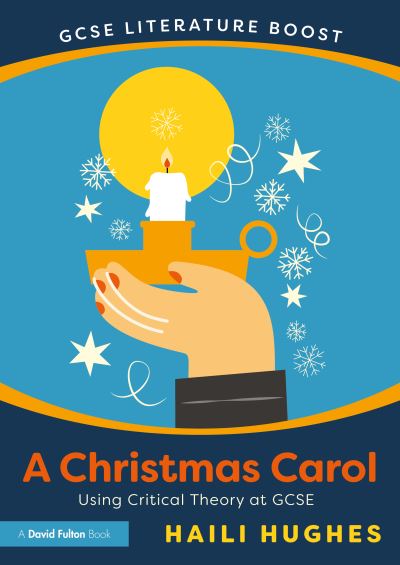 Cover for Haili Hughes · GCSE Literature Boost: A Christmas Carol: Using Critical Theory at GCSE - GCSE Literature Boost (Paperback Book) (2024)