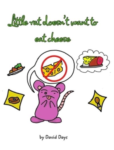 Little rat doesn't want to eat cheese - David Days - Książki - Blurb - 9781034708957 - 31 marca 2021