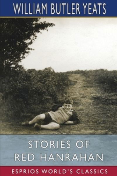 Stories of Red Hanrahan - William Butler Yeats - Bøker - Blurb - 9781034980957 - 26. april 2024