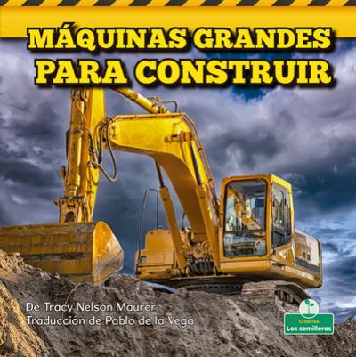 Cover for Tracy Nelson Maurer · Máquinas Grandes Para Construir (Hardcover Book) (2021)