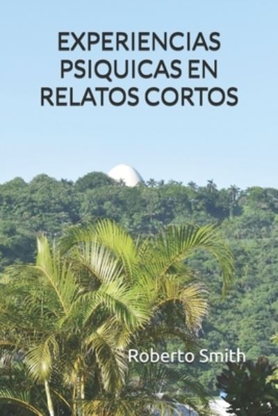 Cover for Roberto Smith · Experiencias Psiquicas en Relatos Cortos (Paperback Book) (2019)