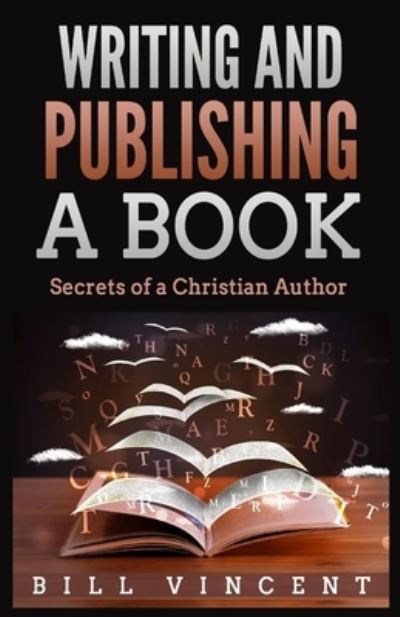 Writing and Publishing a Book - Bill Vincent - Books - Lulu.com - 9781088226957 - July 26, 2023