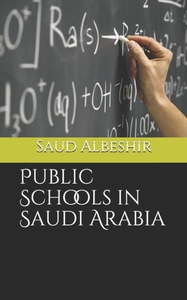 Cover for Saud G Albeshir · Public Schools in Saudi Arabia (Paperback Bog) (2019)