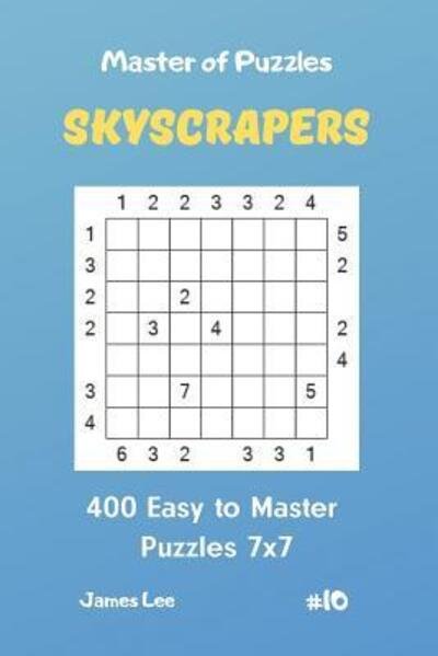 Cover for James Lee · Master of Puzzles Skyscrapers - 400 Easy to Master Puzzles 7x7 vol. 10 (Paperback Book) (2019)