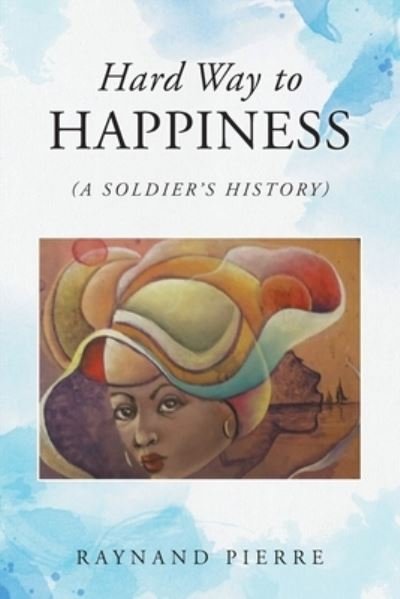 Cover for Raynand Pierre · Hard Way to Happiness (Paperback Bog) (2021)