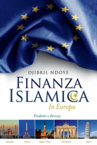 Cover for Djibril Ndoye · Finanza Islamica In Europa: Prodotti e servizi - Version 1 (Taschenbuch) [Livres Du Monde edition] (2020)