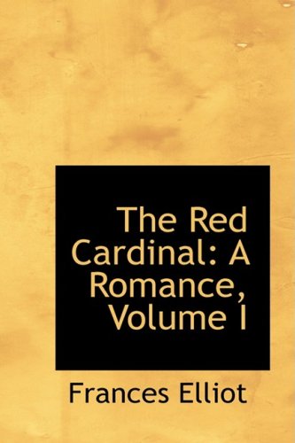 Cover for Frances Elliot · The Red Cardinal: a Romance, Volume I (Paperback Book) (2009)