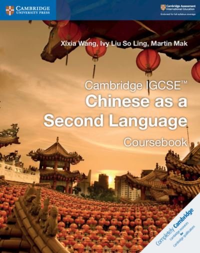 Cover for Xixia Wang · Cambridge IGCSE™ Chinese as a Second Language Coursebook - Cambridge International IGCSE (Pocketbok) [New edition] (2019)