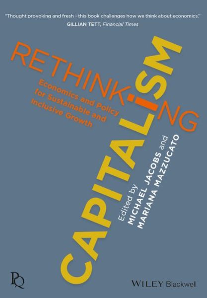 Cover for M Jacobs · Rethinking Capitalism: Economics and Policy for Sustainable and Inclusive Growth - Political Quarterly Monograph Series (Paperback Book) (2016)