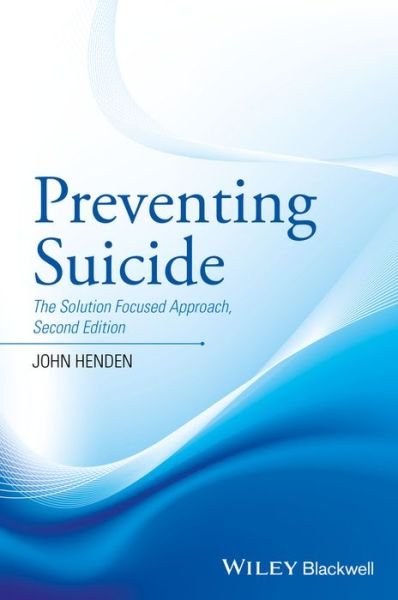 Cover for Henden, John (John Henden Consultancy) · Preventing Suicide: The Solution Focused Approach (Paperback Book) (2017)