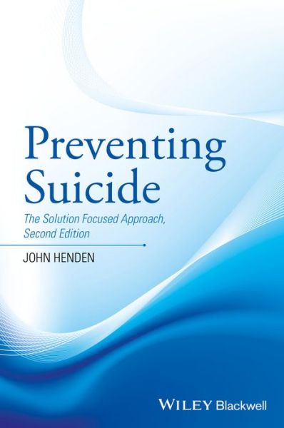 Cover for Henden, John (John Henden Consultancy) · Preventing Suicide: The Solution Focused Approach (Taschenbuch) (2017)