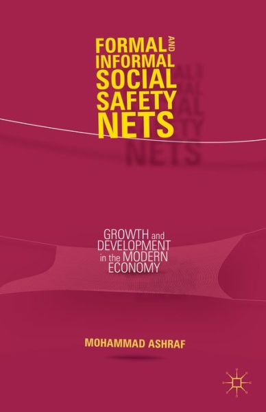 Cover for M. Ashraf · Formal and Informal Social Safety Nets: Growth and Development in the Modern Economy (Hardcover Book) (2014)