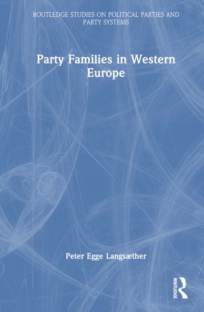 Cover for Langsæther, Peter Egge (Norwegian University of Science and Technology, Norway) · Party Families in Western Europe - Routledge Studies on Political Parties and Party Systems (Hardcover Book) (2023)