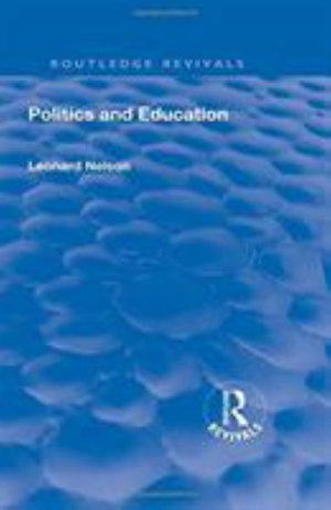 Cover for Leonard Nelson · Revival: Politics and Education (1928) - Routledge Revivals (Hardcover Book) (2017)