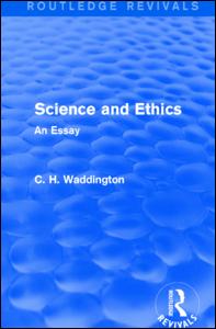 Cover for C. H. Waddington · Science and Ethics: An Essay - Routledge Revivals: Selected Works of C. H. Waddington (Paperback Book) (2021)