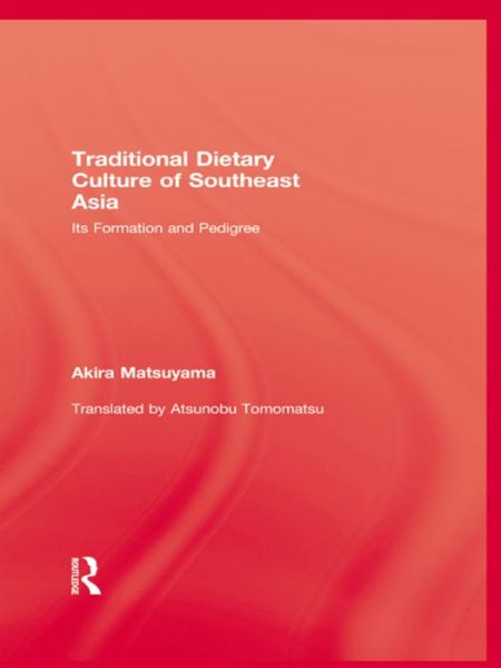 Cover for Akira Matsuyama · Traditional Dietary Culture Of Southeast Asia: Its Formation and Pedigree (Paperback Book) (2016)