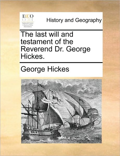 Cover for George Hickes · The Last Will and Testament of the Reverend Dr. George Hickes. (Paperback Book) (2010)