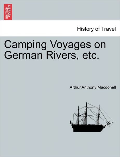 Cover for Arthur Anthony Macdonell · Camping Voyages on German Rivers, Etc. (Paperback Bog) (2011)
