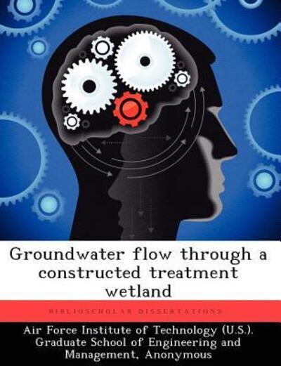 Cover for Jack A Blalock · Groundwater Flow Through a Constructed Treatment Wetland (Paperback Book) (2012)