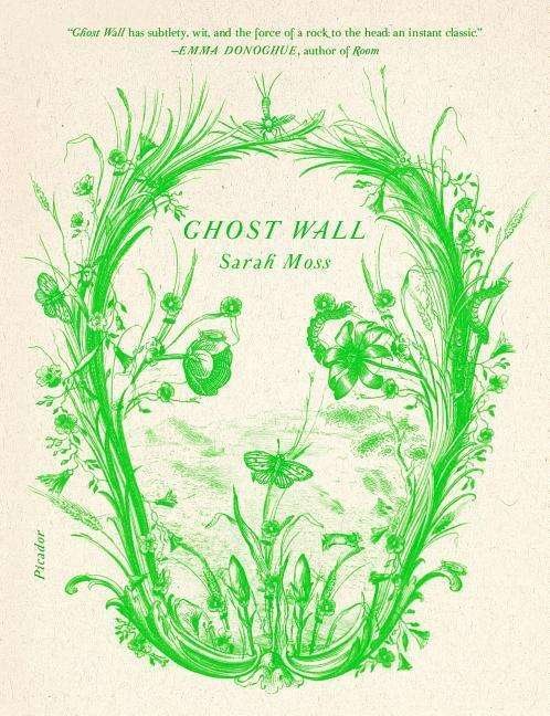 Cover for Sarah Moss · Ghost Wall: A Novel (Taschenbuch) (2019)