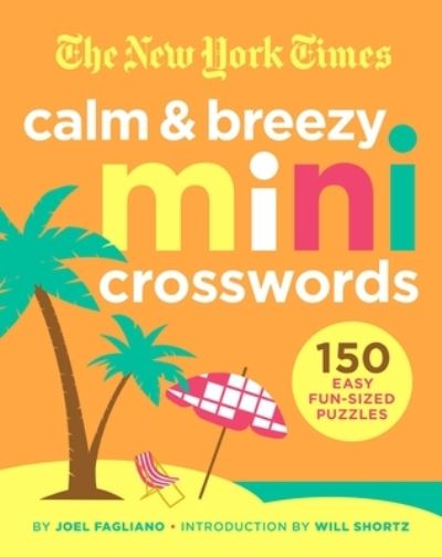 Cover for Joel Fagliano · The New York Times Calm and Breezy Mini Crosswords: 150 Easy Fun-Sized Puzzles (Paperback Book) (2021)