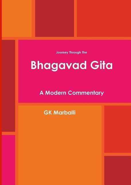 Cover for Gk Marballi · Journey Through the Bhagavad Gita - a Modern Commentary (Paperback Book) (2013)