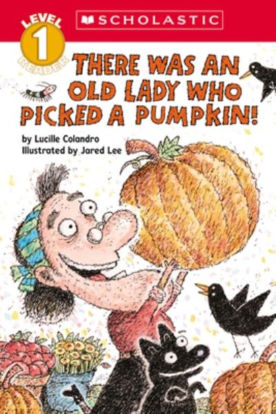 There Was an Old Lady Who Picked a Pumpkin! (Scholastic Reader, Level 1) - Lucille Colandro - Books - Scholastic, Incorporated - 9781338882957 - July 18, 2023