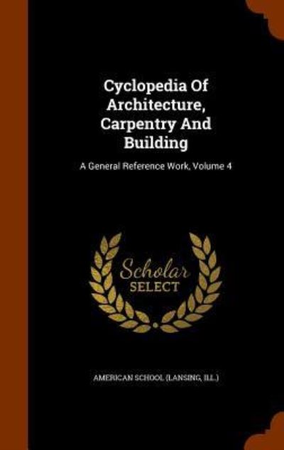 Cover for Ill ) American School (Lansing · Cyclopedia of Architecture, Carpentry and Building (Hardcover Book) (2015)