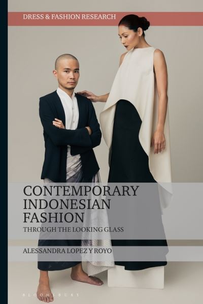 Lopez y Royo, Dr Alessandra (Independent scholar) · Contemporary Indonesian Fashion: Through the Looking Glass - Dress and Fashion Research (Paperback Book) (2021)