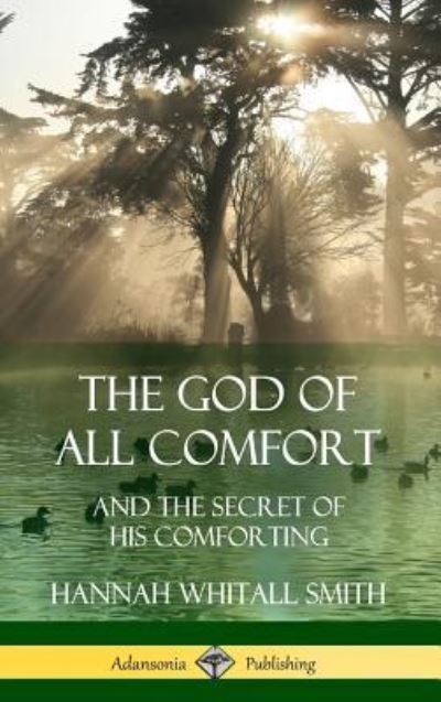 Cover for Hannah Whitall Smith · The God of All Comfort (Inbunden Bok) (2018)