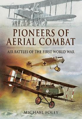 Cover for Michael Foley · Pioneers of Aerial Combat: Air Battles of the First World War (Paperback Book) (2023)