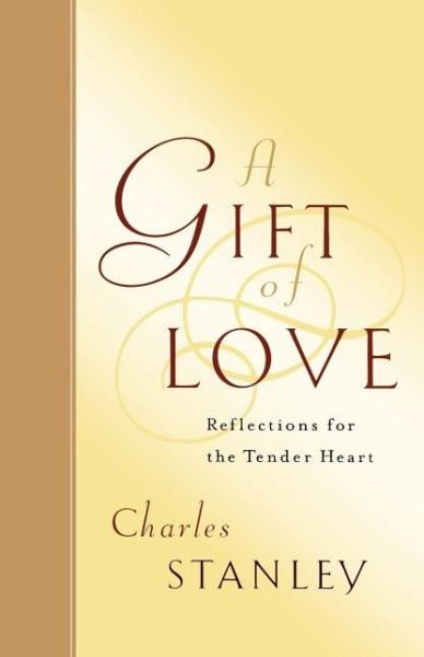 Cover for Charles F. Stanley · A Gift of Love: Reflections for the Tender Heart (Paperback Book) (2008)